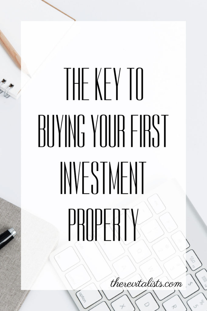 The Key to Buying Your First Investment Property
