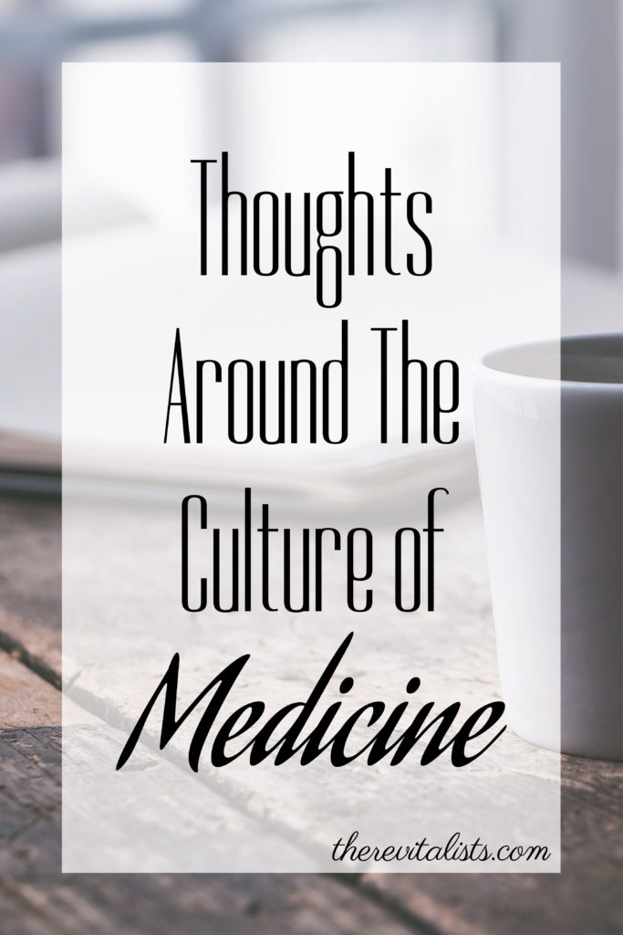 Thoughts Around the Culture of Medicine