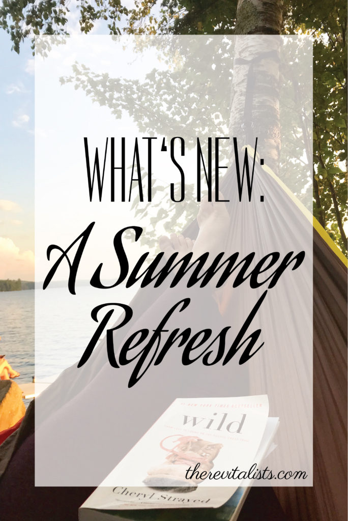 What's New: A Summer Refresh