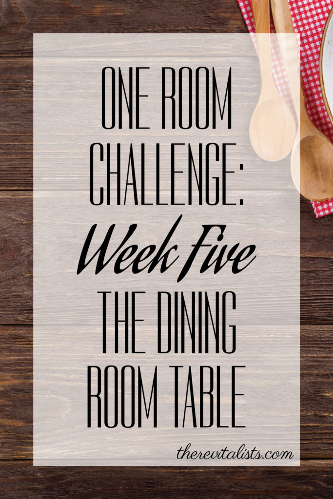 One Room Challenge: Week Five | The Dining Room Table